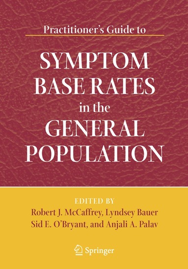 Robert J. McCaffrey, Lyndsey Bauer, Anjali A. Palav, Sid O'Bryant - Practitioner's Guide to Symptom Base Rates in the General Population, Häftad