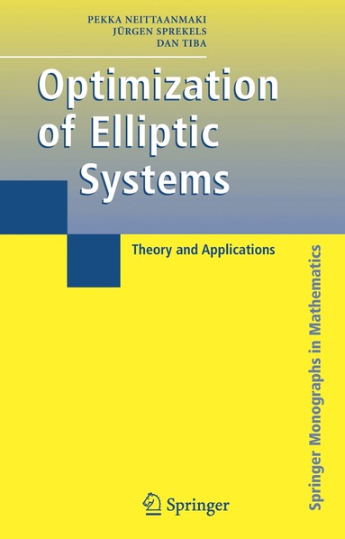 Pekka Neittaanmaki, Jürgen Sprekels, Dan Tiba - Optimization of Elliptic Systems, Inbunden