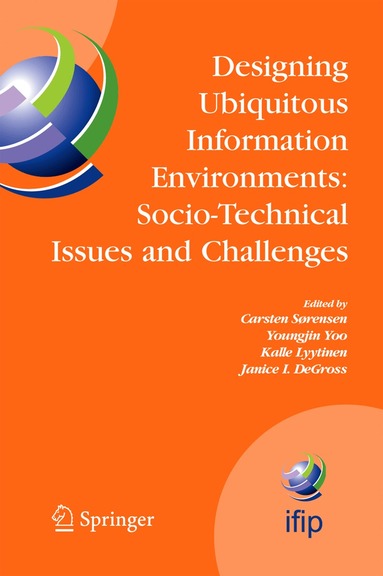Carsten Sørensen, Youngjin Yoo, Kalle Lyytinen, Janice I. DeGross - Designing Ubiquitous Information Environments: Socio-Technical Issues and Challenges, Inbunden
