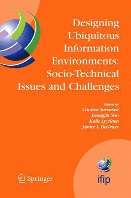 Designing Ubiquitous Information Environments: Socio-Technical Issues and Challenges 1