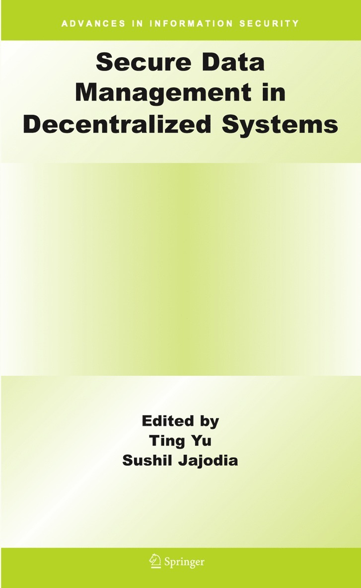 Ting Yu, Sushil Jajodia - Secure Data Management in Decentralized Systems, Inbunden