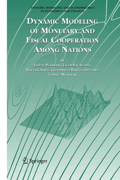 Joseph E.J.K Plasmans, Jacob Engwerda, Bas van Aarle, Giovanni di Bartolomeo, Tomasz Michalak - Dynamic Modeling of Monetary and Fiscal Cooperation Among Nations, Inbunden