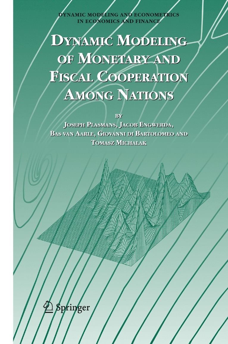 Joseph E.J.K Plasmans, Jacob Engwerda, Bas van Aarle, Giovanni di Bartolomeo, Tomasz Michalak, Joseph E. J. K. Plasmans, Joseph E J K Plasmans, Bas Van Aarle, Giovanni Di Bartolomeo - Dynamic Modeling of Monetary and Fiscal Cooperation Among Nations, Inbunden