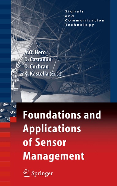Alfred Olivier Hero, David Castañón, Doug Cochran, Keith Kastella - Foundations and Applications of Sensor Management, Inbunden