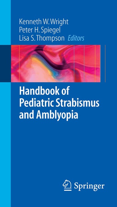 Kenneth W. Wright, Peter H. Spiegel, Lisa Thompson - Handbook of Pediatric Strabismus and Amblyopia, Häftad