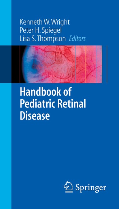 Kenneth W. Wright, Peter H. Spiegel, Lisa Thompson - Handbook of Pediatric Retinal Disease, Häftad