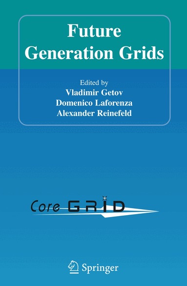 Vladimir Getov, Domenico Laforenza, Alexander Reinefeld - Future Generation Grids, Inbunden