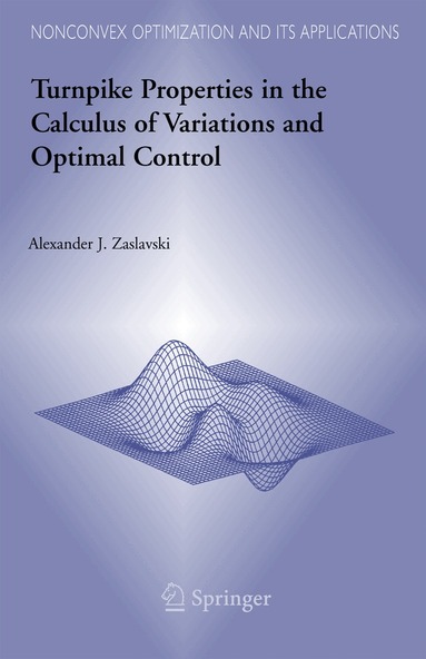 Alexander J. Zaslavski - Turnpike Properties in the Calculus of Variations and Optimal Control, Inbunden