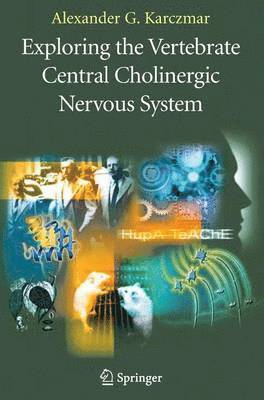Exploring the Vertebrate Central Cholinergic Nervous System 1