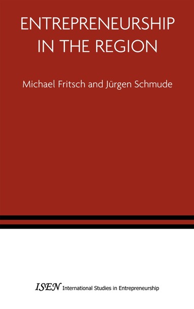 Michael Fritsch, Jürgen Schmude - Entrepreneurship in the Region, Inbunden