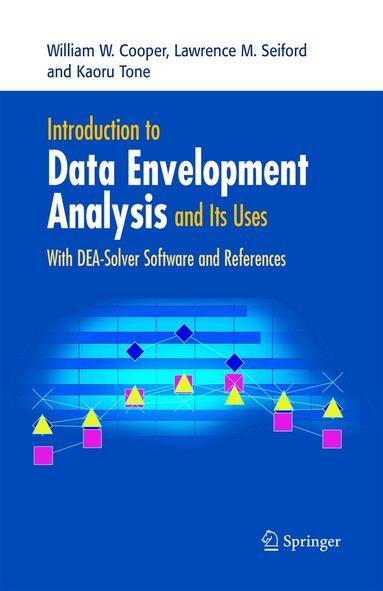 William W. Cooper, Lawrence M. Seiford, Kaoru Tone - Introduction to Data Envelopment Analysis and Its Uses, Häftad
