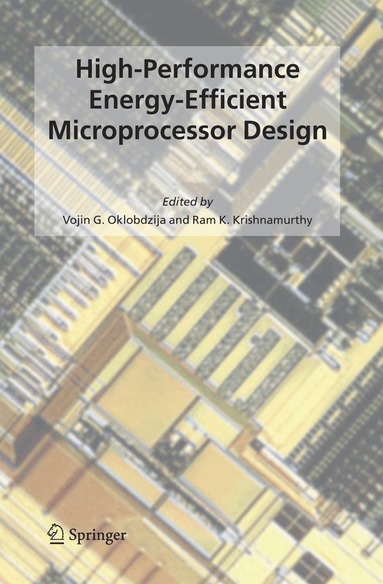 Vojin G. Oklobdzija, Ram K. Krishnamurthy - High-Performance Energy-Efficient Microprocessor Design, Inbunden