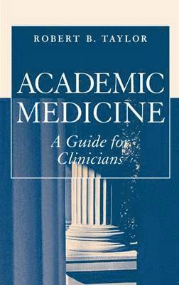 Academic Medicine:A Guide for Clinicians 1