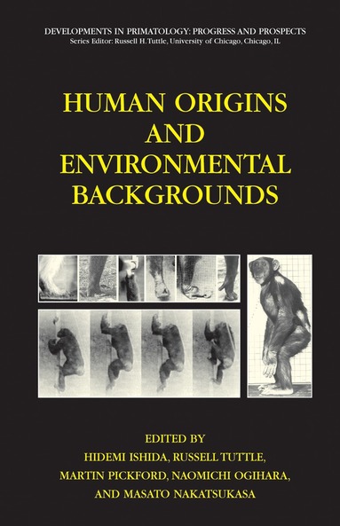 Hidemi Ishida, Russell Tuttle, Martin Pickford, Naomichi Ogihara, Masato Nakatsukasa - Human Origins and Environmental Backgrounds, Inbunden