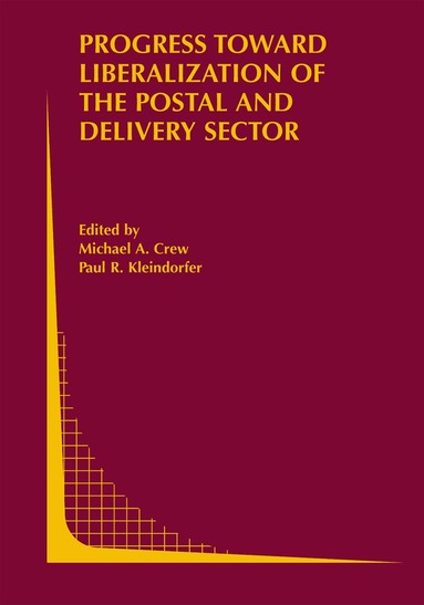 Michael A. Crew, Paul R. Kleindorfer - Progress toward Liberalization of the Postal and Delivery Sector, Inbunden
