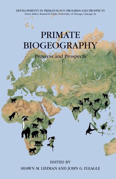 Shawn M. Lehman, John G Fleagle - Primate Biogeography, Inbunden