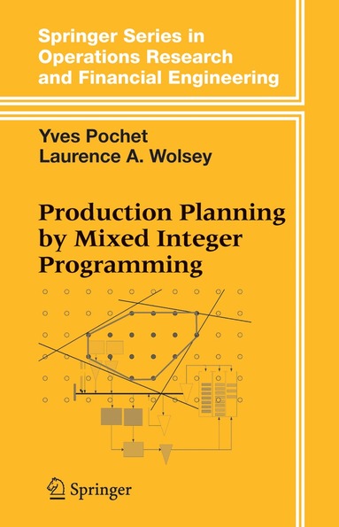 Yves Pochet, Laurence A. Wolsey - Production Planning by Mixed Integer Programming, Inbunden