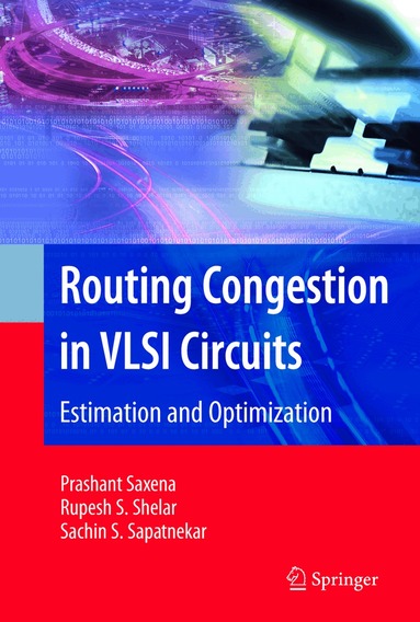 Prashant Saxena, Rupesh S. Shelar, Sachin Sapatnekar - Routing Congestion in VLSI Circuits, Inbunden