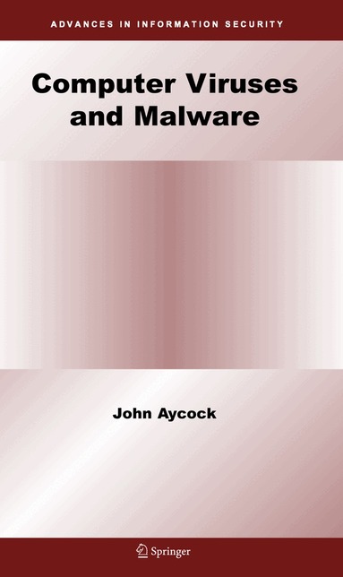 John Aycock - Computer Viruses and Malware, Inbunden