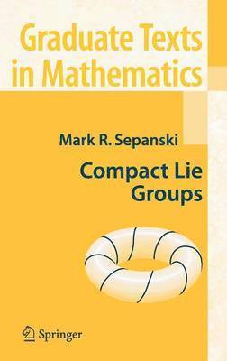 Mark R. Sepanski, Mark R. Sepanski - Compact Lie Groups, Inbunden