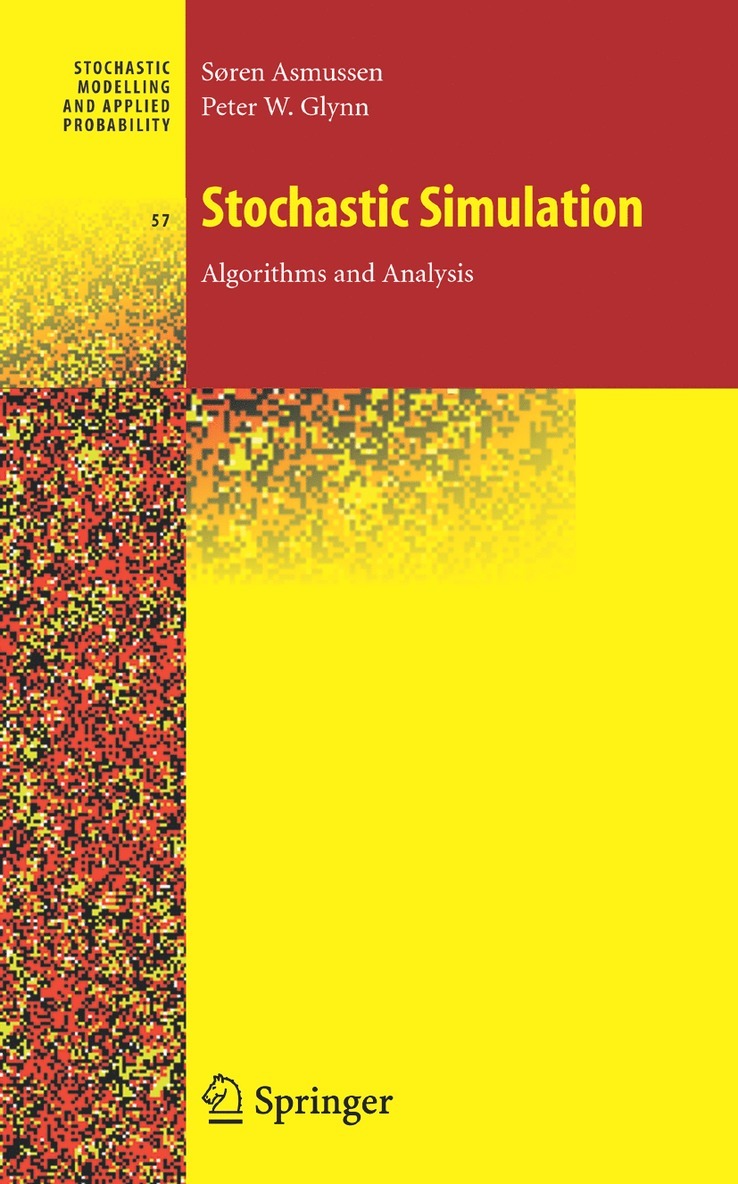 Søren Asmussen, Peter W. Glynn, Soren Asmussen, Peter W Glynn - Stochastic Simulation: Algorithms and Analysis, Inbunden