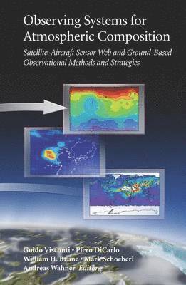 Guido Visconti, Pietro Di Carlo, W. Brune, M. Schoeberl, Andreas Wahner - Observing Systems for Atmospheric Composition, Inbunden