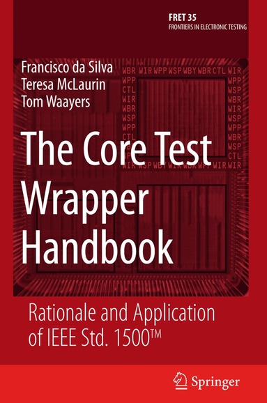 Francisco da Silva, Teresa McLaurin, Tom Waayers - Core Test Wrapper Handbook, Inbunden