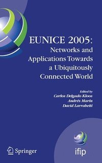 bokomslag EUNICE 2005: Networks and Applications Towards a Ubiquitously Connected World