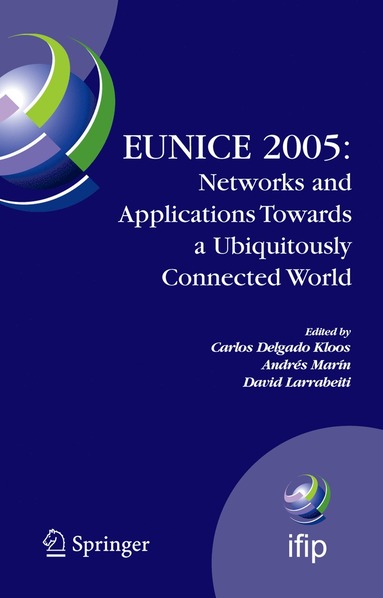 bokomslag EUNICE 2005: Networks and Applications Towards a Ubiquitously Connected World