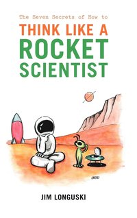 bokomslag The Seven Secrets of How to Think Like a Rocket Scientist