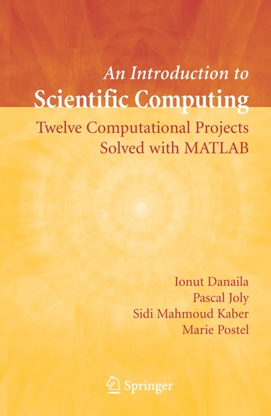 Ionut Danaila, Pascal Joly, Sidi Mahmoud Kaber, Marie Postel - Introduction to Scientific Computing, Inbunden