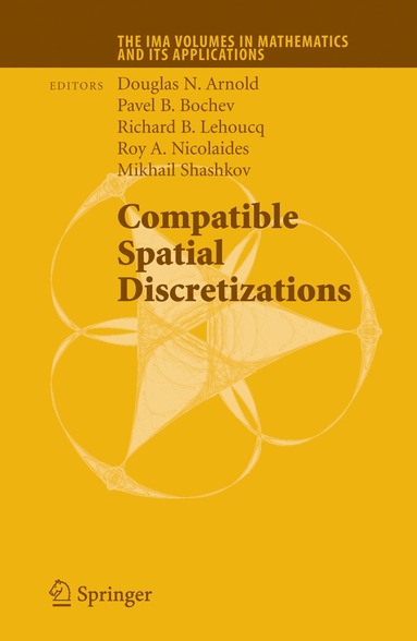 Douglas N. Arnold, Pavel B. Bochev, Richard B. Lehoucq, Roy A. Nicolaides, Mikhail Shashkov - Compatible Spatial Discretizations, Inbunden