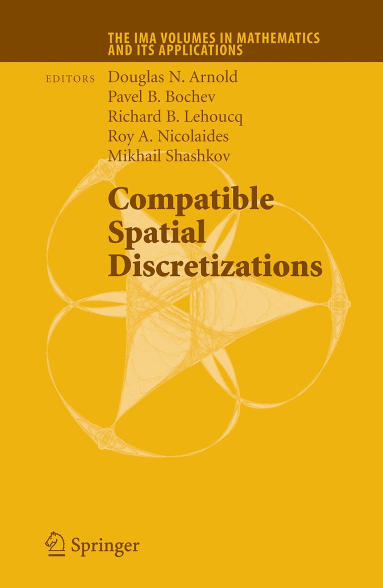Douglas N. Arnold, Pavel B. Bochev, Richard B. Lehoucq, Roy A. Nicolaides, Mikhail Shashkov, Douglas N Arnold, Pavel B Bochev, Richard B Lehoucq, Roy A Nicolaides - Compatible Spatial Discretizations, Inbunden