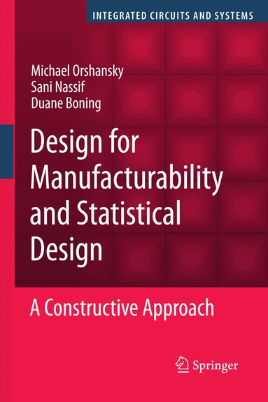 Michael Orshansky, Sani Nassif, Duane Boning - Design for Manufacturability and Statistical Design, Inbunden