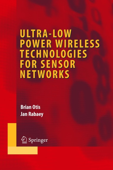 Brian Otis, Jan Rabaey - Ultra-Low Power Wireless Technologies for Sensor Networks, Inbunden