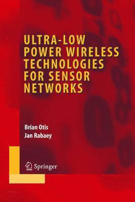 Ultra-Low Power Wireless Technologies for Sensor Networks 1