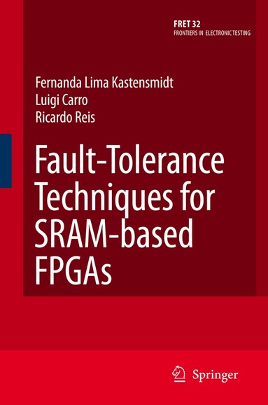 Fernanda Lima Kastensmidt, Ricardo Reis - Fault-Tolerance Techniques for SRAM-Based FPGAs, Inbunden