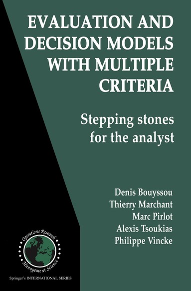 Denis Bouyssou, Thierry Marchant, Marc Pirlot, Alexis Tsoukias, Philippe Vincke - Evaluation and Decision Models with Multiple Criteria, Inbunden