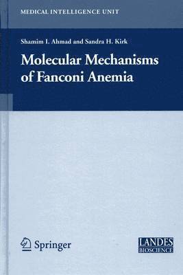 Shamim Ahmad, Sandra Kirk - Molecular Mechanisms of Fanconi Anemia, Inbunden