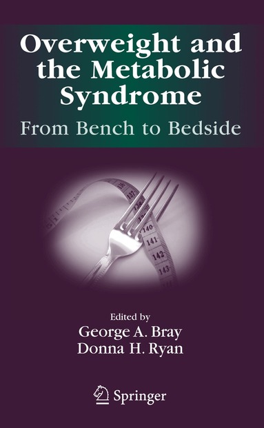 George A. Bray, Louisiana State University Pennington Biomedical Research Cent, Donna Ryan - Overweight and the Metabolic Syndrome:, Inbunden