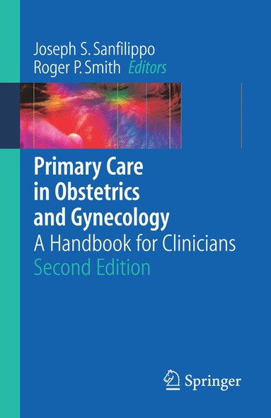 Joseph S. Sanfilippo, Roger P. Smith - Primary Care in Obstetrics and Gynecology, Häftad