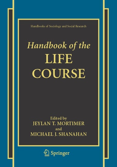 Jeylan T. Mortimer, Michael J. Shanahan - Handbook of the Life Course, Häftad