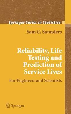 Reliability, Life Testing and the Prediction of Service Lives 1