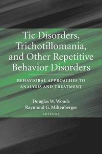 bokomslag Tic Disorders, Trichotillomania, and Other Repetitive Behavior Disorders