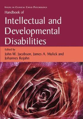 John W. Jacobson, James A. Mulick, Johannes Rojahn - Handbook of Intellectual and Developmental Disabilities, Inbunden