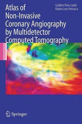 Atlas of Non-Invasive Coronary Angiography by Multidetector Computed Tomography 1