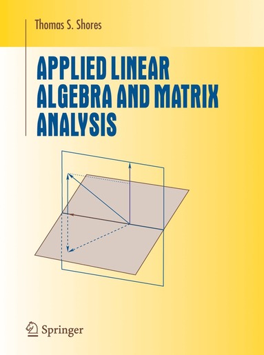 Thomas S. Shores - Applied Linear Algebra and Matrix Analysis, Inbunden