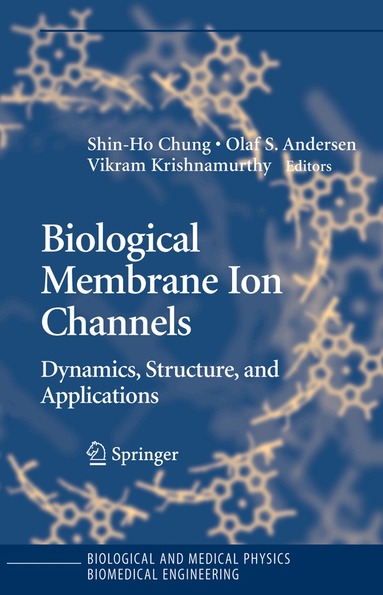 Shin-Ho Chung, Olaf S. Anderson, Vikram V. Krishnamurthy - Biological Membrane Ion Channels, Inbunden