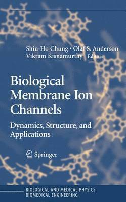 Shin-Ho Chung, Olaf S. Anderson, Vikram V. Krishnamurthy, Olaf S Anderson, Vikram V Krishnamurthy - Biological Membrane Ion Channels, Inbunden