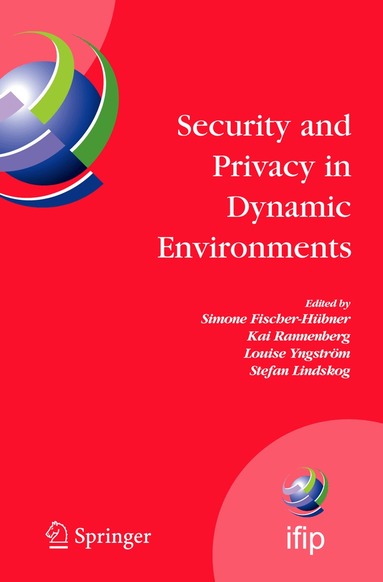 Simone Fischer-Hübner, Kai Rannenberg, Louise Yngström, Stefan Lindskog - Security and Privacy in Dynamic Environments, Inbunden
